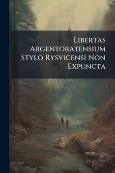 Paperback Libertas Argentoratensium Stylo Rysvicensi Non Expuncta Book