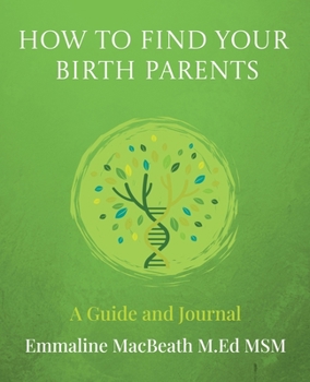 Paperback How to Find Your Birth Parents: A Guide and Journal Book