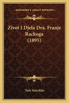 Paperback Zivot I Djela Dra. Franje Rackoga (1895) [Croatian] Book