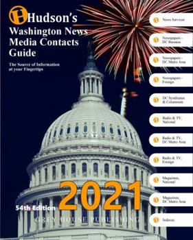 Hudson's Washington News Media Contacts Guide 2021 : Print Purchase Includes 3 Months Free Online Access