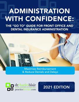 Unknown Binding Dr. Charles Blair's Administration With Confidence: Front Office and Dental Insurance Administration Guide Book 2021 Edition Book