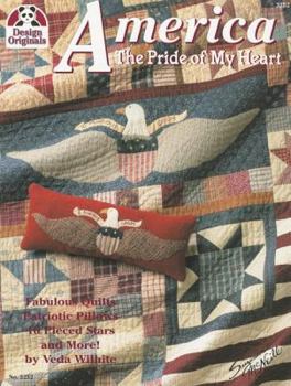 Paperback America the Pride of My Heart: Fabulous Quilts, Patriotic Pillows, 16 Pieced-Stars and More Book