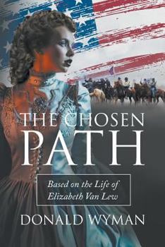 Paperback The Chosen Path: Based on the Life of Elizabeth Van Lew Book