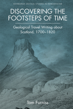 Hardcover Discovering the Footsteps of Time: Geological Travel Writing about Scotland, 1700-1820 Book