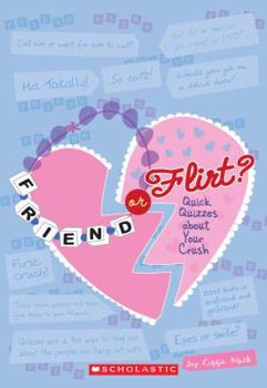 Mass Market Paperback Friend or Flirt?: Quick Quizzes about Your Crush Book