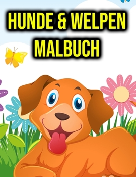 Paperback Hunde & Welpen Malbuch: für Kinder, Jungen & Mädchen - Hundeliebhaber Geschenke [German] Book