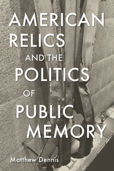 Paperback American Relics and the Politics of Public Memory Book