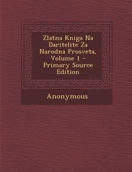 Paperback Zlatna Kniga Na Daritelite Za Narodna Prosveta, Volume 1 [Bulgarian] Book