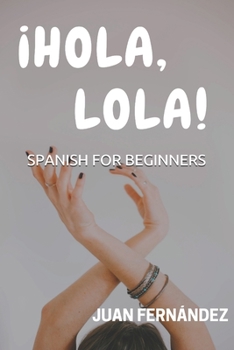 Paperback Spanish For Beginners: ¡Hola, Lola! [Spanish] Book