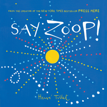 Hardcover Say Zoop! (Toddler Learning Book, Preschool Learning Book, Interactive Children's Books) Book
