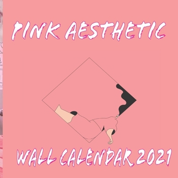 Paperback Pink Aesthetic Wall Calendar 2021: Girly Pink Themed Aesthetically Pleasing 2021 Wall Calendar 8.5"x8.5" inc Finished Glossy Book