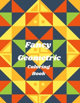 Paperback Fancy Geometric Coloring Book: abstract coloring pages / abstract coloring book adults / abstracts designs / abstract coloring book kids Book