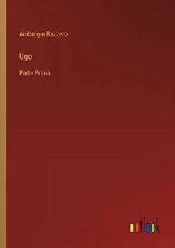 Ugo: Parte Prima