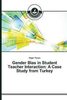 Paperback Gender Bias in Student Teacher Interaction: A Case Study from Turkey Book