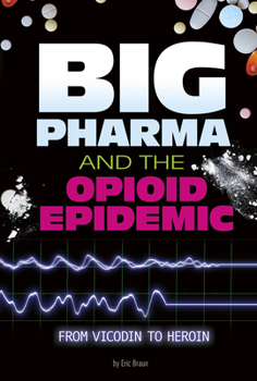 Hardcover Big Pharma and the Opioid Epidemic: From Vicodin to Heroin Book