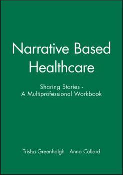 Paperback Narrative Based Healthcare: Sharing Stories - A Multiprofessional Workbook Book