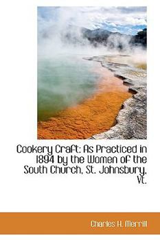 Paperback Cookery Craft: As Practiced in 1894 by the Women of the South Church, St. Johnsbury, VT. Book