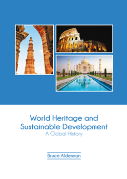 Hardcover World Heritage and Sustainable Development: A Global History Book