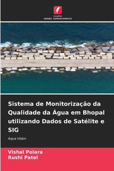 Sistema de Monitorização da Qualidade da Água em Bhopal utilizando Dados de Satélite e SIG (Portuguese Edition)
