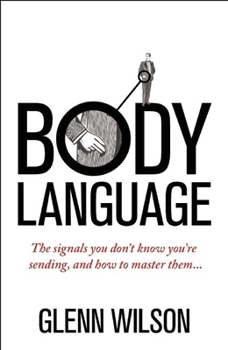 Paperback Body Language: The Signals You Don't Know You're Sending, and How to Master Them Book