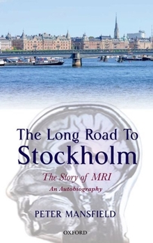 Hardcover The Long Road to Stockholm: The Story of Magnetic Resonance Imaging - An Autobiography Book