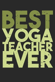 Paperback Best Yoga Teacher Ever: Unlined / Plain Yoga Notebook / Journal Sketchbook Gift - Large ( 6 x 9 inches ) - 120 Pages -- Softcover Book