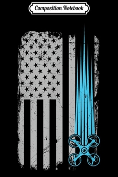 Paperback Composition Notebook: Drone Racing Distressed USA American Flag Quadcopter Pilot Journal/Notebook Blank Lined Ruled 6x9 100 Pages Book
