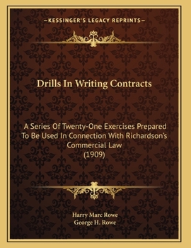 Paperback Drills In Writing Contracts: A Series Of Twenty-One Exercises Prepared To Be Used In Connection With Richardson's Commercial Law (1909) Book