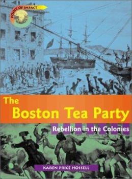 Paperback The Boston Tea Party: Rebellion in the Colonies Book