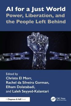 Hardcover AI for a Just World: Power, Liberation, and the People Left Behind Book
