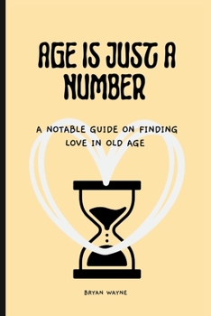 AGE IS JUST A NUMBER: A notable guide on finding love in old age