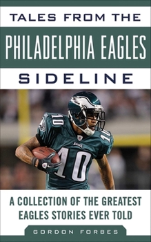 Hardcover Tales from the Philadelphia Eagles Sideline: A Collection of the Greatest Eagles Stories Ever Told Book