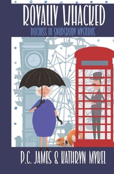 Paperback Royally Whacked: An Amateur Female Duchess Detective Cozy Mystery Book