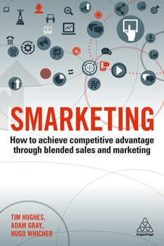 Paperback Smarketing: How to Achieve Competitive Advantage Through Blended Sales and Marketing Book