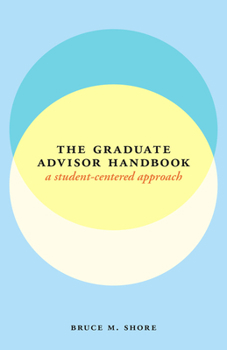 Hardcover The Graduate Advisor Handbook: A Student-Centered Approach Book