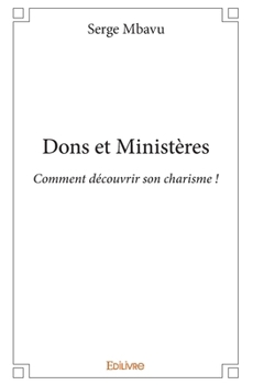 Paperback Dons et Ministères: Comment découvrir son charisme ! [French] Book