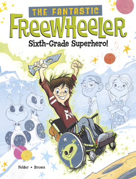 Paperback The Fantastic Freewheeler, Sixth-Grade Superhero!: A Graphic Novel Book