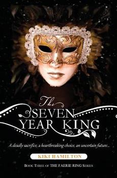 The Seven Year King - Book #3 of the Faerie Ring