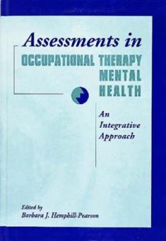Hardcover Assessments in Occupational Therapy Mental Health: An Integrative Approach Book