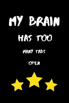 My Brain Has Too Many Tabs Open: Lined notebook 6 x 9