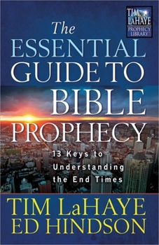 Paperback The Essential Guide to Bible Prophecy: 13 Keys to Understanding the End Times Book