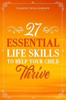 Paperback 27 Essential Life Skills to Help Your Child Thrive Book