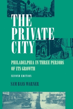 Paperback The Private City: Philadelphia in Three Periods of Its Growth Book