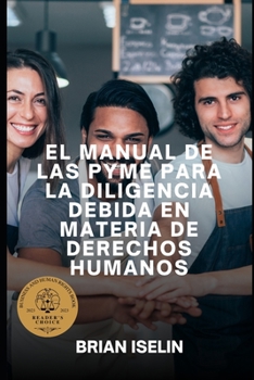 Paperback El Manual de la Pyme Para Diligencia Debida En Materia de Derechos Humanos [Spanish] Book