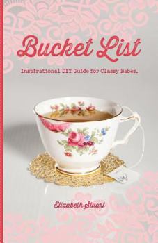 Paperback Bucket List: Inspirational DIY Guide for Classy Babes Book