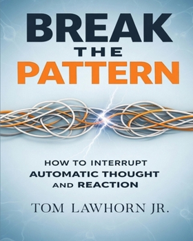Paperback Break the Pattern: How to Interrupt Automatic Thought and Reaction Book