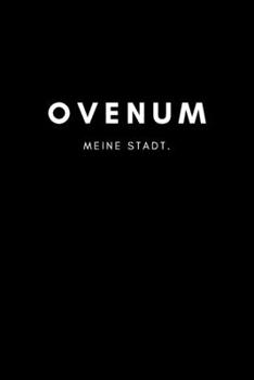 Ovenum: Notizbuch, Notizblock | DIN A5, 120 Seiten | Liniert, Linien, Lined | Deine Stadt, Dorf, Region und Heimat | Notizheft, Notizen, Block, Planer (German Edition)