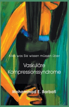 Paperback Vaskuläre Kompressionssyndrome - Was Sie wissen müssen [German] Book