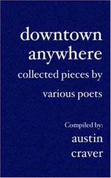 Paperback Downtown Anywhere: Collected Pieces by Various Poets Book