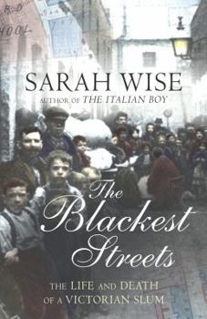 Hardcover The Blackest Streets: The Life and Death of a Victorian Slum Book